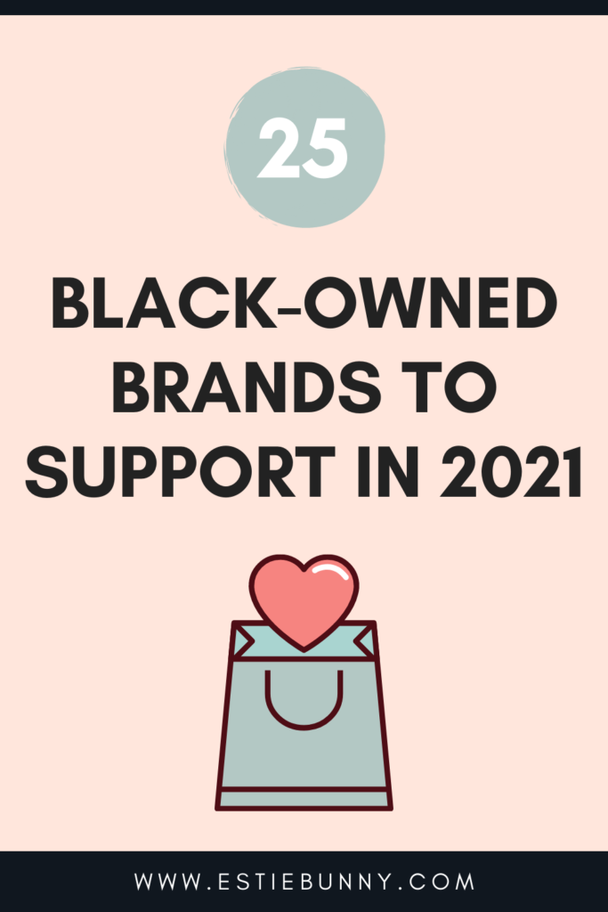 Pinterest photo with blog title "25 Black-Owned Brands to Support in 2021"